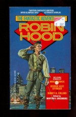 The Fantastic Adventures of Robin Hood - Elizabeth Ann Scarborough, Mike Resnick, Ed Gorman, Martin H. Greenberg, Laura Resnick, Barbara Delaplace, George Alec Effinger, Brian M. Thomsen, Nancy A. Collins, Steve Rasnic Tem, Midori Snyder, Matthew J. Costello, Clayton Emory, Nancy Holder