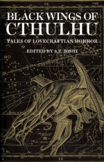 Black Wings of Cthulhu: Twenty-One Tales of Lovecraftian Horror - praca zbiorowa, S. T. Joshi