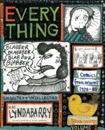 Everything, Vol. 1: Collected and Uncollected Comics from Around 1978-1982 - Lynda Barry