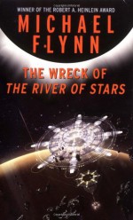 The Wreck of The River of Stars - Michael Flynn