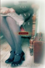 The Oriental Wife - Evelyn Toynton