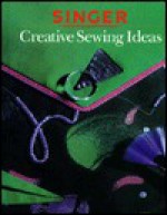 Creative Sewing Ideas - Singer Sewing Company