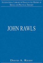 John Rawls (International Library of Essays in the History of Social and Political Thought) - David A. Reidy