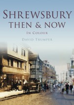 Shrewsbury Then & Now - David Trumper