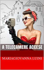 A TELECAMERE ACCESE - MariaGiovanna Luini, Viky Manaila