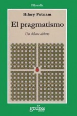 El pragmatismo. Un debate abierto - Hilary Putnam, Roberto Rosaspini Reynolds