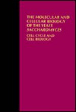 Molecular & Cellular Biology of the Yeast Saccharomyces Vol 3 Cell Cycle & Cell Biology - John R. Pringle, James R. Broach, Elizabeth W. Jones