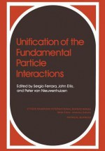 Unification of the Fundamental Particle Interactions - S Ferrara, Jonathan Ellis, P Van Nieuw