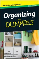 Organizing For Dummies, Mini Edition (Dummies Mini) - Eileen Roth