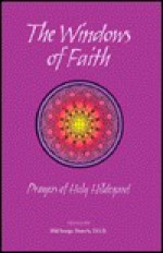 The Windows of Faith: Prayers of Holy Hildegard - Hildegard of Bingen