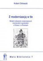 Z modernizacją w tle : wokół rodowodu nowoczesnych niemieckich wyobrażeń o Polsce i o Polakach - Hubert Orłowski