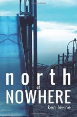 North of Nowhere - Ken Levine