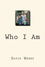 Who I Am - David Weeks, Rev Paul J Bern