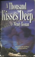 A Thousand Kisses Deep - Wendy Rosnau