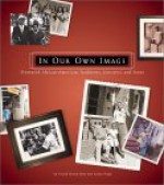 In Our Own Image: Treasured African-american Traditions, Journeys And Icons - Patrik Henry Bass, Karen Pugh