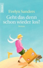 Geht das denn schon wieder los?: Roman (German Edition) - Evelyn Sanders