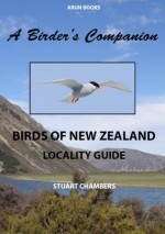 Birds of New Zealand - locality guide - a birder's companion - Stuart Chambers, Arun Books Orewa