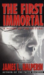 The First Immortal - James L. Halperin