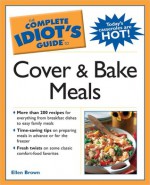 The Complete Idiot's Guide to Cover and Bake Meals - Ellen Brown