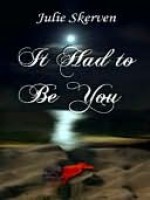 It Had to Be You - Julie Skerven