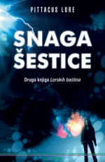 Snaga Šestice: Druga knjiga Lorskih baština - Pittacus Lore, Ivan Zorić, Lara Hölbling Matković