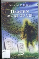 Damien mort ou vif - Francine Pelletier