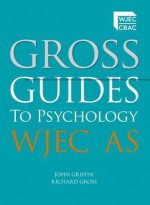 Gross Guides to Psychology. Wjec as - Richard Gross