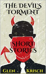 The Devil's Torment: Short Stories - Glen Krisch