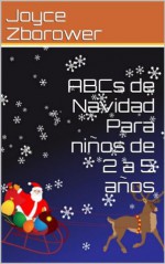 ABCs de Navidad Para niños de 2 a 5 años (Spanish Edition) - Joyce Zborower, Brunell S., M. Angelica