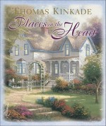 Places in the Heart - Thomas Kinkade