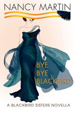 Bye, Bye Blackbird - Nancy Martin