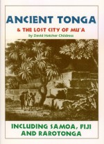 Ancient Tonga and the Lost City of Mu'a (Lost Cities of the Pacific Series) - David Hatcher Childress