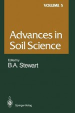 Advances in Soil Science, Volume 5 - Bobby A. Stewart, S.K. De Datta, M.P.W. Farina, Rattan Lal