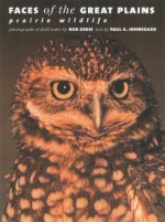 Faces of the Great Plains: Prairie Wildlife - Bob Gress, Charles G. Koch