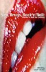 Sex Drugs Rock N'Roll: Stories to End the Century - Sarah Lefanu