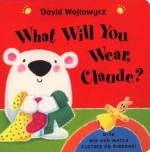 What Will You Wear, Claude? - David Wojtowycz