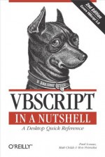 VBScript in a Nutshell (In a Nutshell (O'Reilly)) - Ron Petrusha, Paul Lomax, Matt Childs