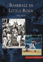 Baseball in Little Rock - Terry Turner