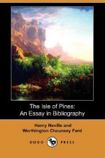 The Isle of Pines: An Essay in Bibliography (Dodo Press) - Henry Neville, Worthington Chauncey Ford