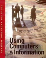 Using Computers & Information: Tools F Know - Jack B. Rochester, Que Corporation