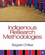 Indigenous Research Methodologies - Bagele Chilisa