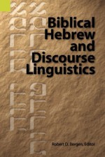 Biblical Hebrew and Discourse Linguistics - Robert D. Bergen