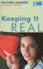 Keeping It Real (Gogirl) (Gogirl) - Heather Jamison, Henry J. Rogers