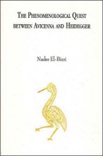 The Phenomenological Quest Between Avicenna and Heidegger - Nader El-Bizri