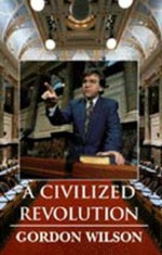 A Civilized Revolution:: Meeting Tomorrow's Challenge With the Progressive Democratic Alliance - Gordon Wilson