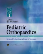 Lovell and Winter's Pediatric Orthopaedics, Sixth Edition and Atlas of Pediatric Orthopaedic Surgery, Fourth Edition - Raymond T. Morrissy, Stuart L. Weinstein