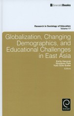 Globalization, Changing Demographics, and Educational Challenges in East Asia - Emily Hannum, Hyunjoon Park, Yuko Goto Butler