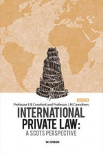 International Private Law: A Scots Perspective - Elizabeth B. Crawford, J.M. Carruthers