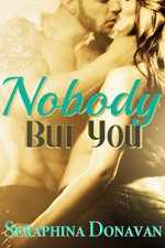 Nobody But You - Seraphina Donavan