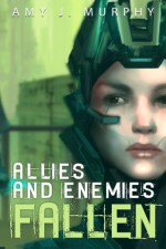 Allies and Enemies: Fallen (Volume 1) - Amy J. Murphy